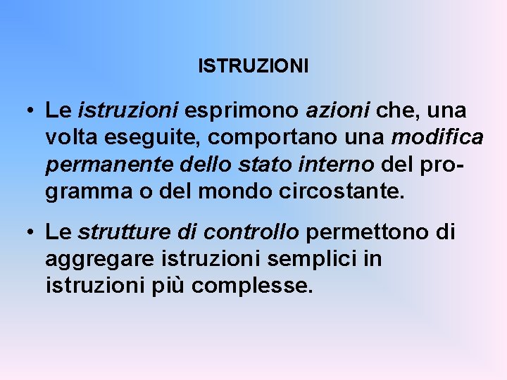 ISTRUZIONI • Le istruzioni esprimono azioni che, una volta eseguite, comportano una modifica permanente