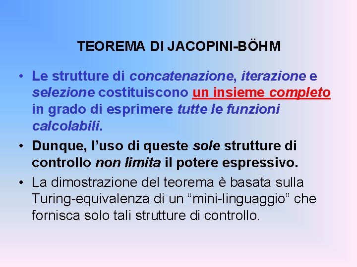 TEOREMA DI JACOPINI-BÖHM • Le strutture di concatenazione, iterazione e selezione costituiscono un insieme