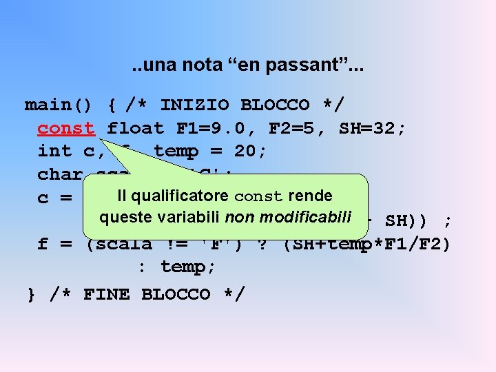 . . una nota “en passant”. . . main() { /* INIZIO BLOCCO */