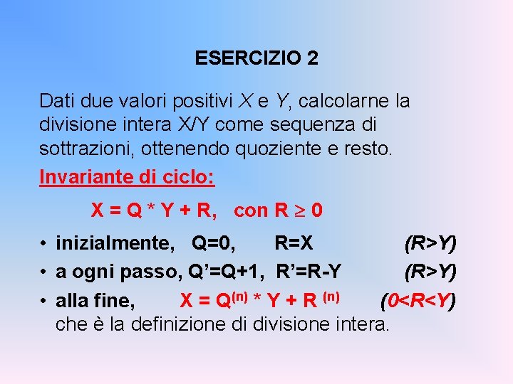 ESERCIZIO 2 Dati due valori positivi X e Y, calcolarne la divisione intera X/Y