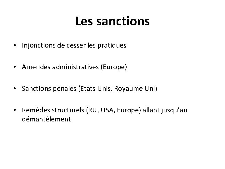 Les sanctions • Injonctions de cesser les pratiques • Amendes administratives (Europe) • Sanctions