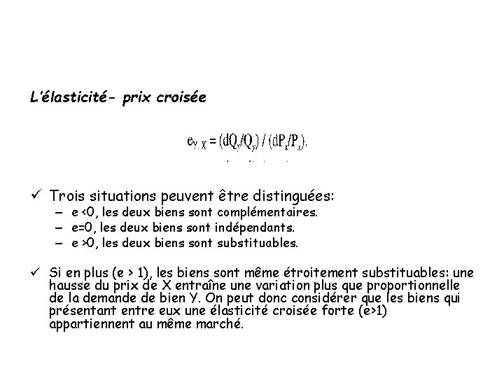 L’élasticité- prix croisée ü Trois situations peuvent être distinguées: – e <0, les deux