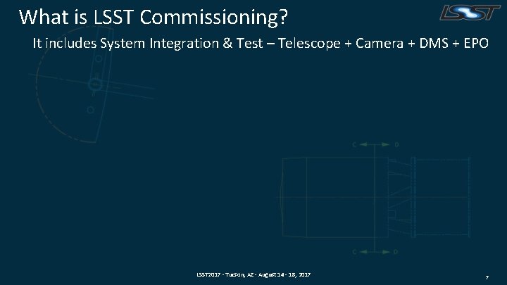 What is LSST Commissioning? It includes System Integration & Test – Telescope + Camera