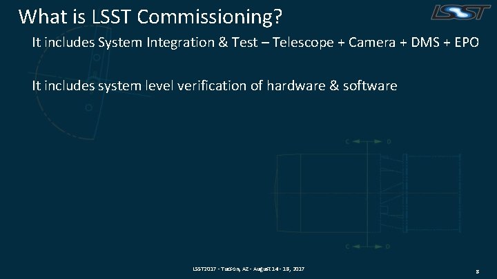 What is LSST Commissioning? It includes System Integration & Test – Telescope + Camera