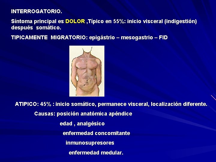 INTERROGATORIO. Síntoma principal es DOLOR , Típico en 55%: inicio visceral (indigestión) después somático.