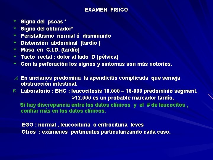 EXAMEN FISICO u u u u Signo del psoas * Signo del obturador* Peristaltismo