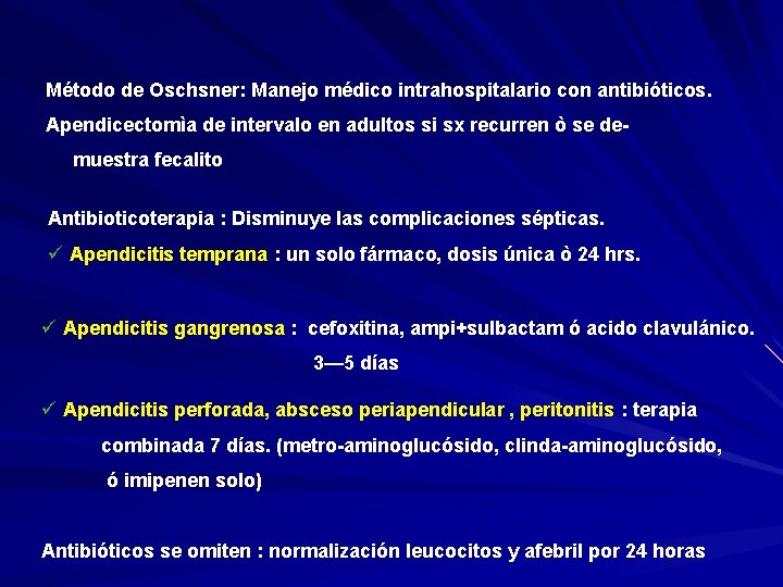 Método de Oschsner: Manejo médico intrahospitalario con antibióticos. Apendicectomìa de intervalo en adultos si