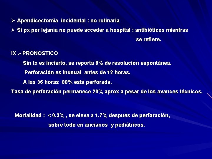 Ø Apendicectomìa incidental : no rutinaria Ø Si px por lejanía no puede acceder