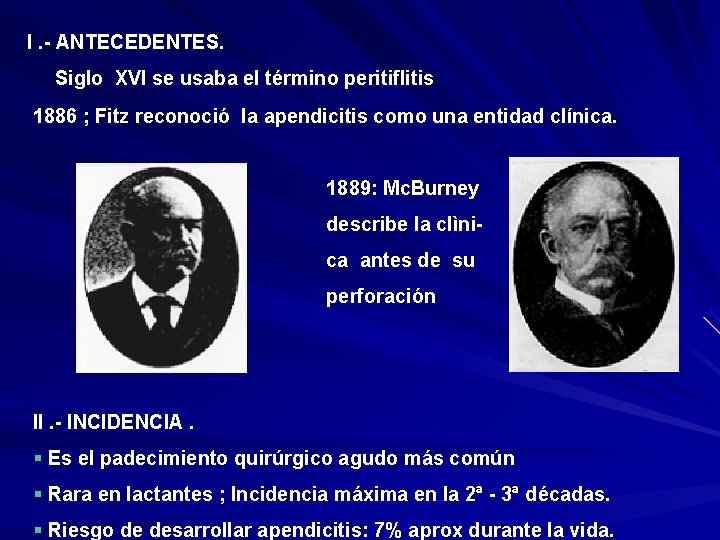 I. - ANTECEDENTES. Siglo XVI se usaba el término peritiflitis 1886 ; Fitz reconoció