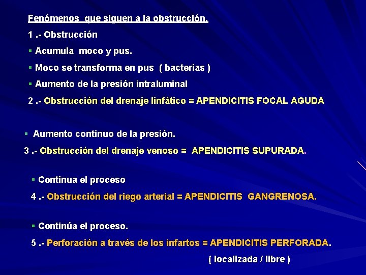 Fenómenos que siguen a la obstrucción. 1. - Obstrucción § Acumula moco y pus.
