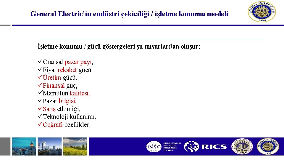General Electric’in endüstri çekiciliği / işletme konumu modeli İşletme konumu / gücü göstergeleri şu General Electric’in endüstri çekiciliği / işletme konumu modeli İşletme konumu / gücü göstergeleri şu