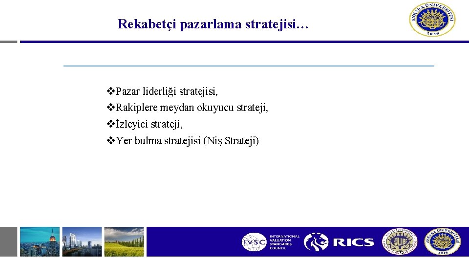 Rekabetçi pazarlama stratejisi… v. Pazar liderliği stratejisi, v. Rakiplere meydan okuyucu strateji, vİzleyici strateji, Rekabetçi pazarlama stratejisi… v. Pazar liderliği stratejisi, v. Rakiplere meydan okuyucu strateji, vİzleyici strateji,