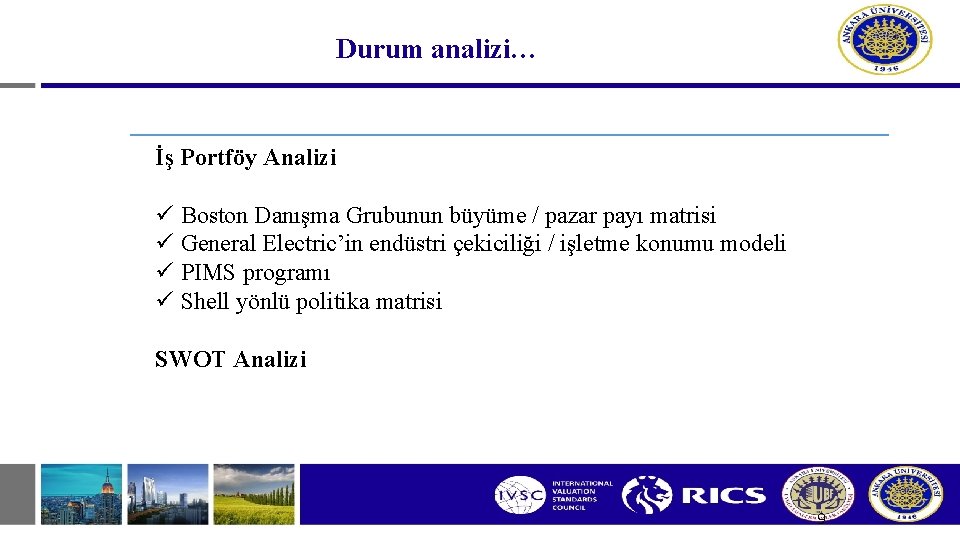 Durum analizi… İş Portföy Analizi ü Boston Danışma Grubunun büyüme / pazar payı matrisi Durum analizi… İş Portföy Analizi ü Boston Danışma Grubunun büyüme / pazar payı matrisi