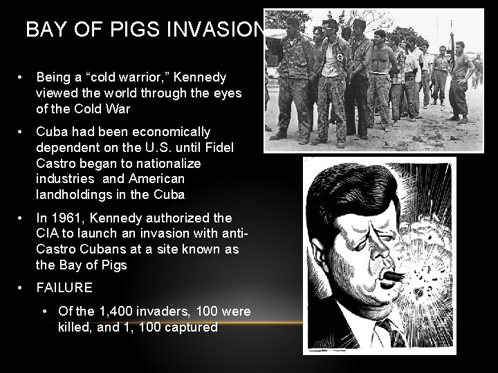 BAY OF PIGS INVASION • Being a “cold warrior, ” Kennedy viewed the world BAY OF PIGS INVASION • Being a “cold warrior, ” Kennedy viewed the world