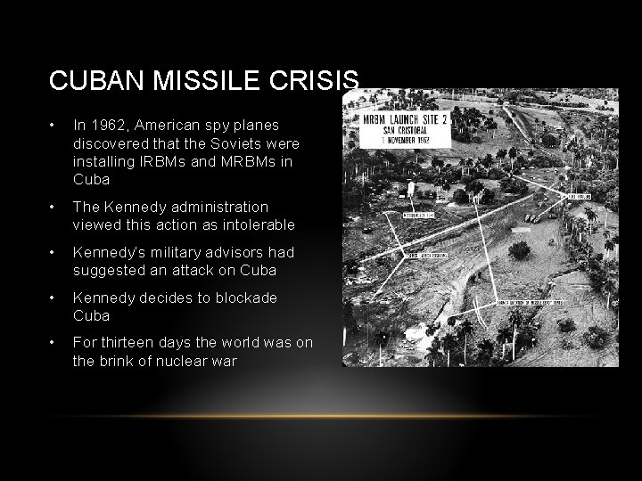 CUBAN MISSILE CRISIS • In 1962, American spy planes discovered that the Soviets were CUBAN MISSILE CRISIS • In 1962, American spy planes discovered that the Soviets were