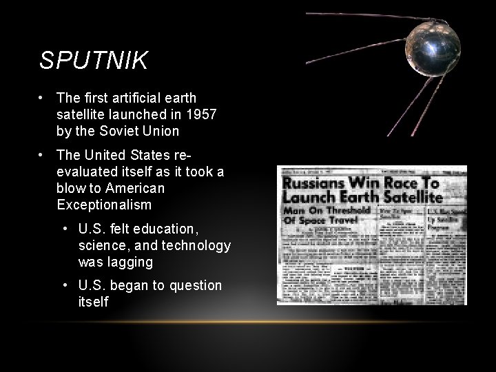 SPUTNIK • The first artificial earth satellite launched in 1957 by the Soviet Union SPUTNIK • The first artificial earth satellite launched in 1957 by the Soviet Union