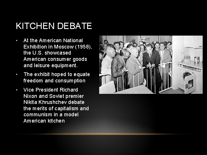 KITCHEN DEBATE • At the American National Exhibition in Moscow (1958), the U. S. KITCHEN DEBATE • At the American National Exhibition in Moscow (1958), the U. S.