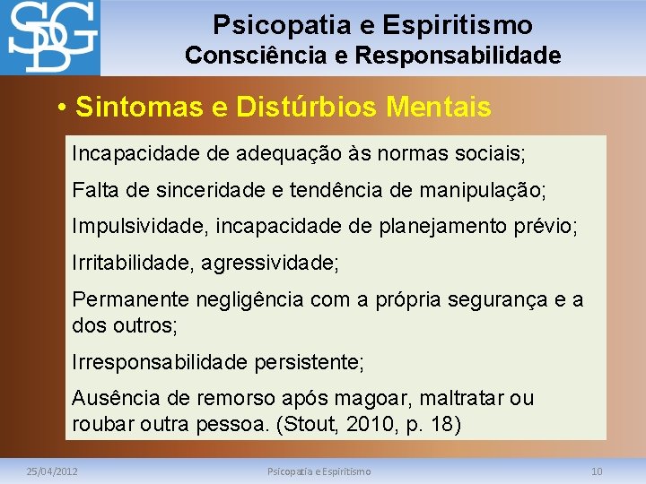 Psicopatia e Espiritismo Consciência e Responsabilidade • Sintomas e Distúrbios Mentais Incapacidade de adequação