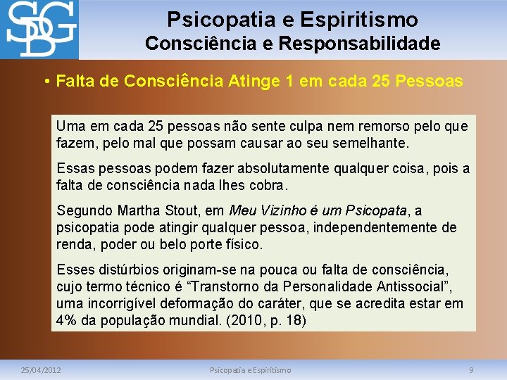 Psicopatia e Espiritismo Consciência e Responsabilidade • Falta de Consciência Atinge 1 em cada