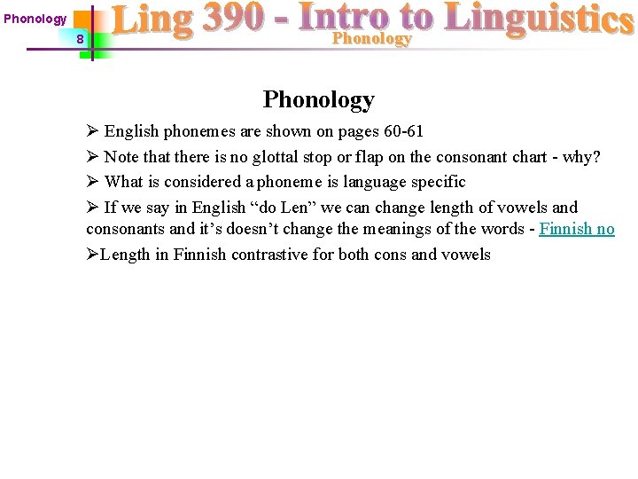 Phonology 8 Phonology Ø English phonemes are shown on pages 60 -61 Ø Note