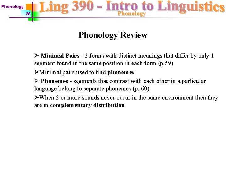 Phonology 26 Phonology Review Ø Minimal Pairs - 2 forms with distinct meanings that