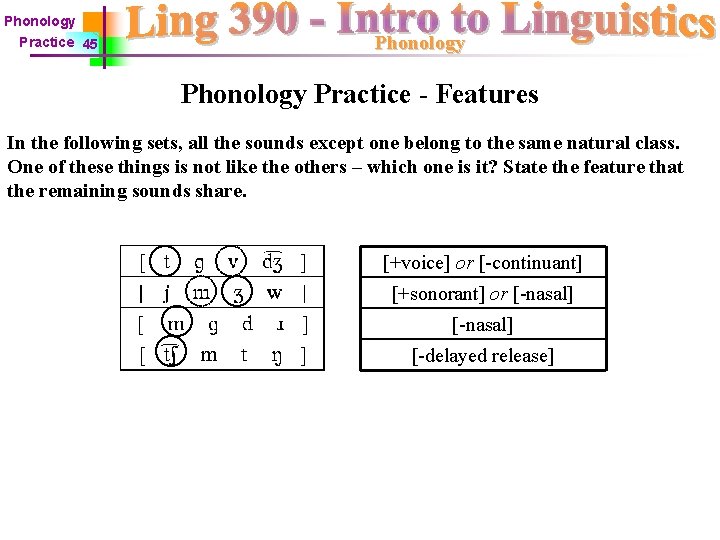 Phonology Practice 45 Phonology Practice - Features In the following sets, all the sounds