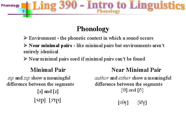 Phonology 3 Phonology Ø Environment - the phonetic context in which a sound occurs