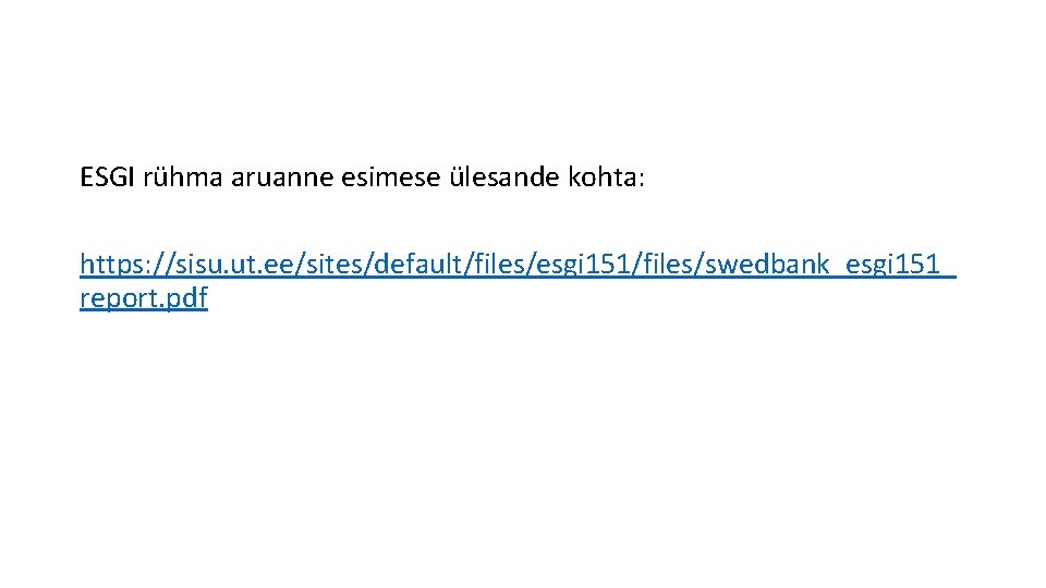 ESGI rühma aruanne esimese ülesande kohta: https: //sisu. ut. ee/sites/default/files/esgi 151/files/swedbank_esgi 151_ report. pdf