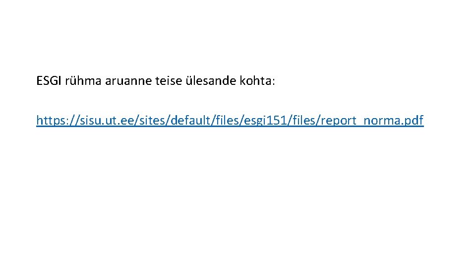 ESGI rühma aruanne teise ülesande kohta: https: //sisu. ut. ee/sites/default/files/esgi 151/files/report_norma. pdf 