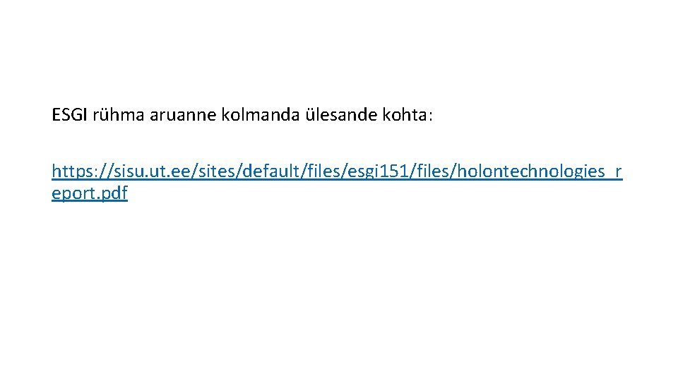 ESGI rühma aruanne kolmanda ülesande kohta: https: //sisu. ut. ee/sites/default/files/esgi 151/files/holontechnologies_r eport. pdf 