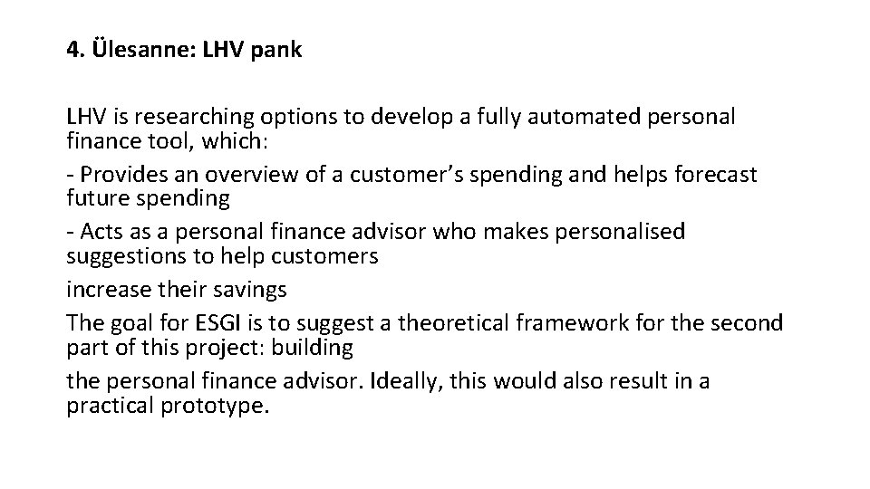 4. Ülesanne: LHV pank LHV is researching options to develop a fully automated personal