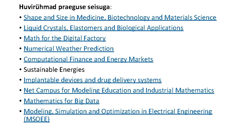 Huvirühmad praeguse seisuga: • Shape and Size in Medicine, Biotechnology and Materials Science •