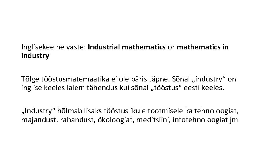 Inglisekeelne vaste: Industrial mathematics or mathematics in industry Tõlge tööstusmatemaatika ei ole päris täpne.