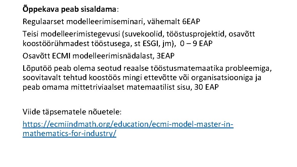 Õppekava peab sisaldama: Regulaarset modelleerimiseminari, vähemalt 6 EAP Teisi modelleerimistegevusi (suvekoolid, tööstusprojektid, osavõtt koostöörühmadest