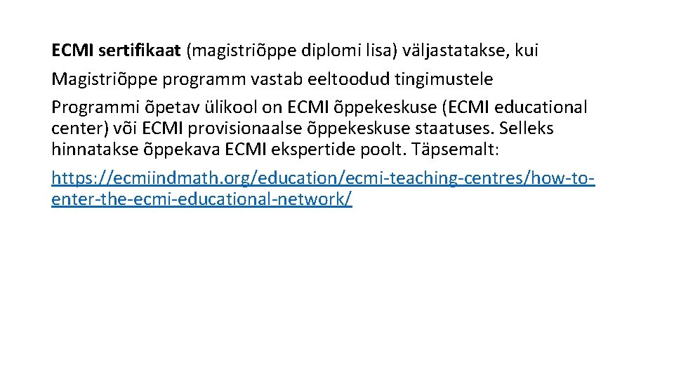 ECMI sertifikaat (magistriõppe diplomi lisa) väljastatakse, kui Magistriõppe programm vastab eeltoodud tingimustele Programmi õpetav