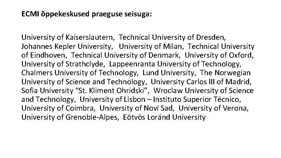 ECMI õppekeskused praeguse seisuga: University of Kaiserslautern, Technical University of Dresden, Johannes Kepler University,