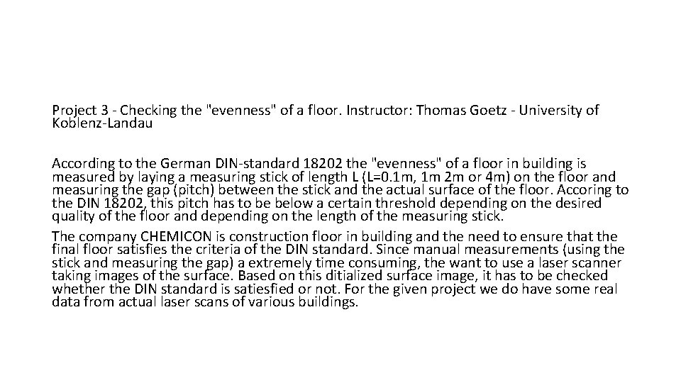 Project 3 - Checking the "evenness" of a floor. Instructor: Thomas Goetz - University