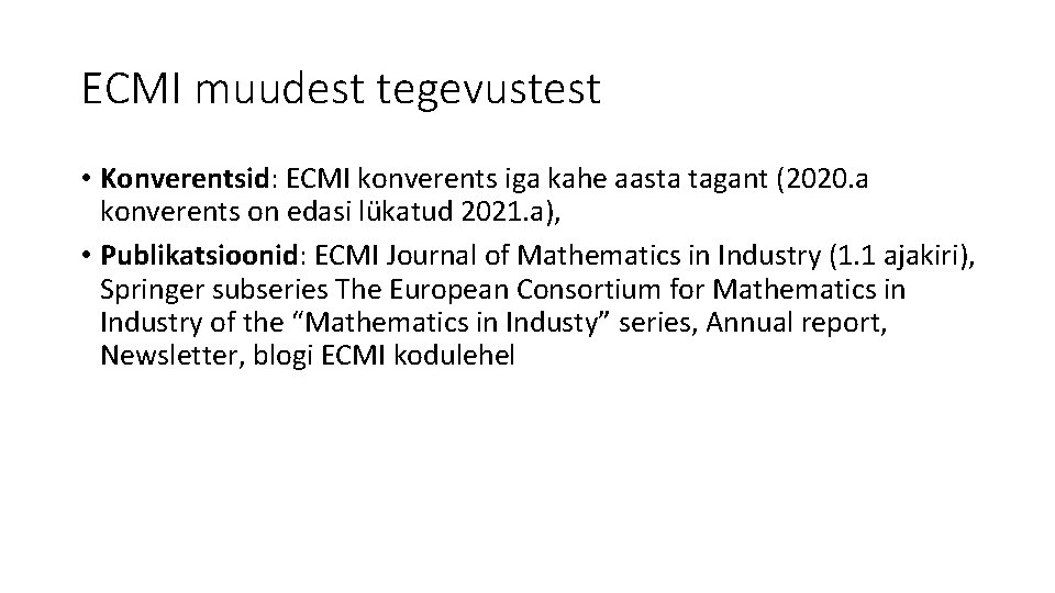 ECMI muudest tegevustest • Konverentsid: ECMI konverents iga kahe aasta tagant (2020. a konverents