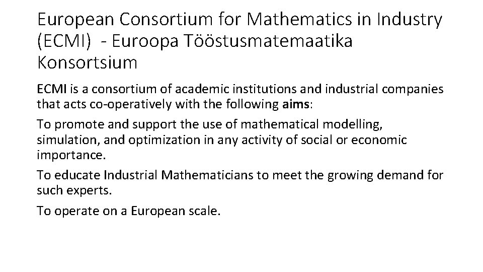 European Consortium for Mathematics in Industry (ECMI) - Euroopa Tööstusmatemaatika Konsortsium ECMI is a