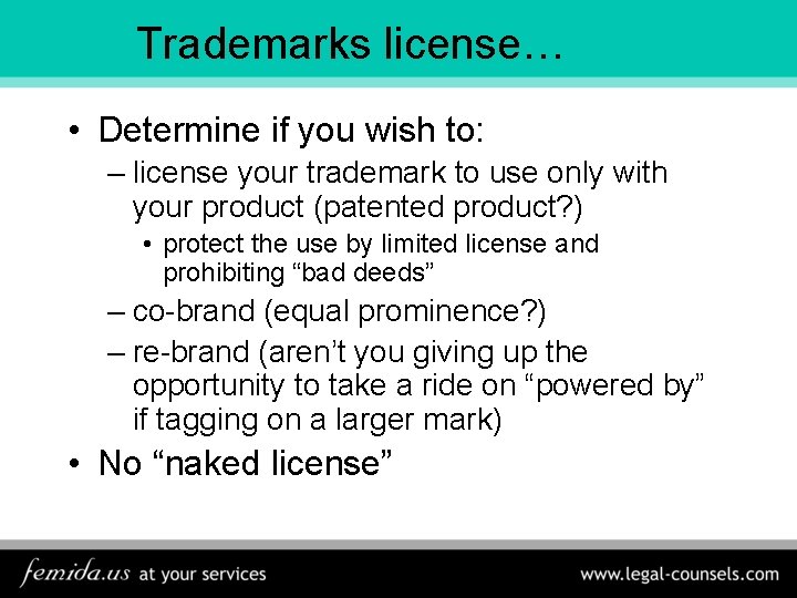 Trademarks license… • Determine if you wish to: – license your trademark to use