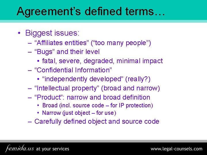 Agreement’s defined terms… • Biggest issues: – “Affiliates entities” (“too many people”) – “Bugs”