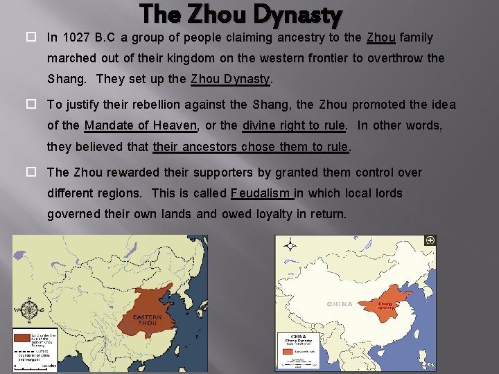  The Zhou Dynasty In 1027 B. C a group of people claiming ancestry