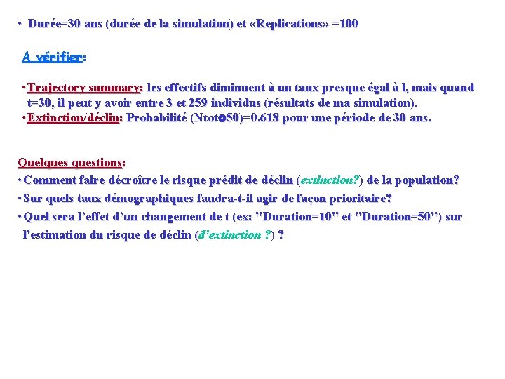  • Durée=30 ans (durée de la simulation) et «Replications» =100 A vérifier: •