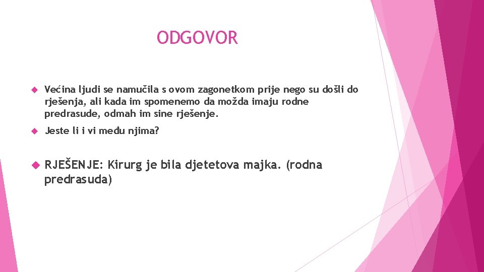 ODGOVOR Većina ljudi se namučila s ovom zagonetkom prije nego su došli do rješenja,