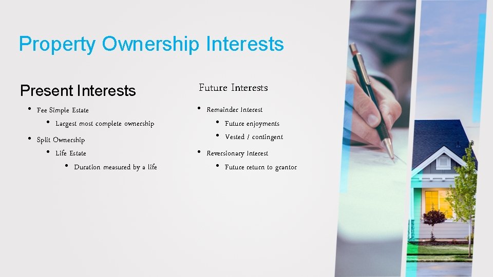 Property Ownership Interests Present Interests • Fee Simple Estate • Largest most complete ownership
