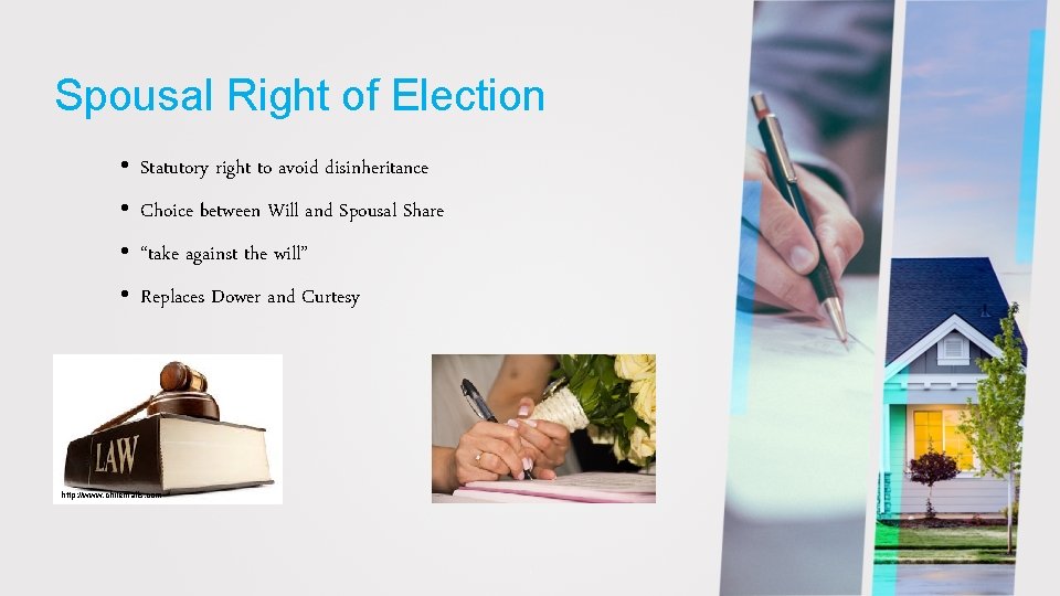 Spousal Right of Election • Statutory right to avoid disinheritance • Choice between Will