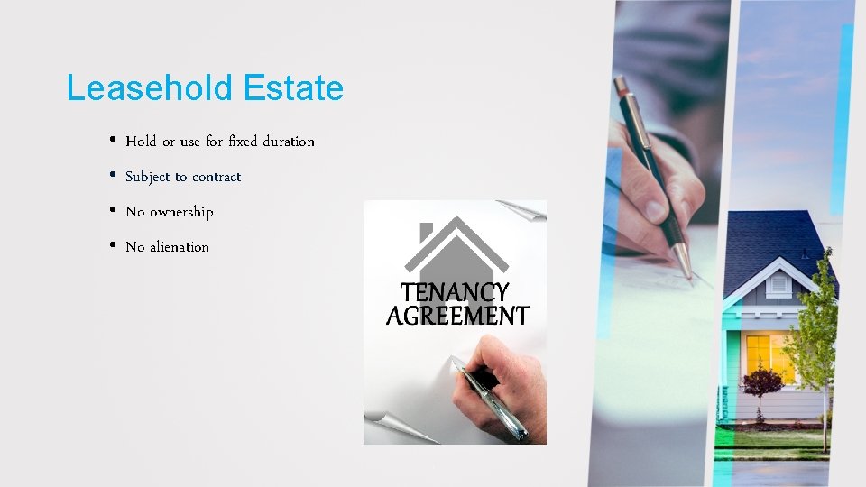 Leasehold Estate • Hold or use for fixed duration • Subject to contract •