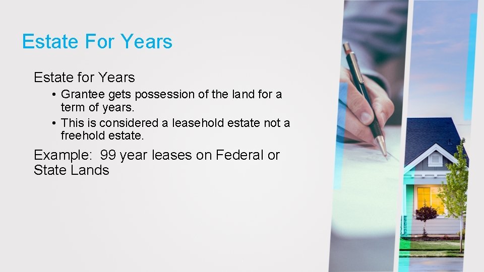 Estate For Years Estate for Years • Grantee gets possession of the land for