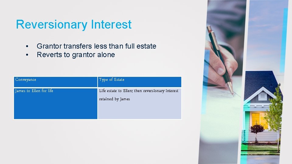 Reversionary Interest • • Grantor transfers less than full estate Reverts to grantor alone