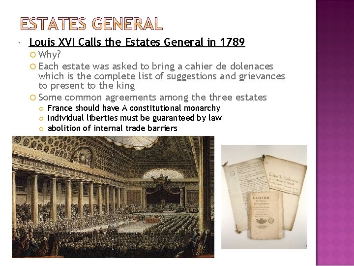  Louis XVI Calls the Estates General in 1789 Why? Each estate was asked